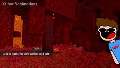 Remember when Dream hated the new Nether Update lol, animated it like mid last year I think :\