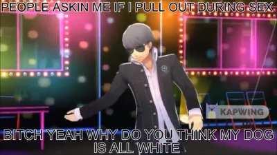 Made with 2 A.M. sense of humor and a dancing scene from persona 4