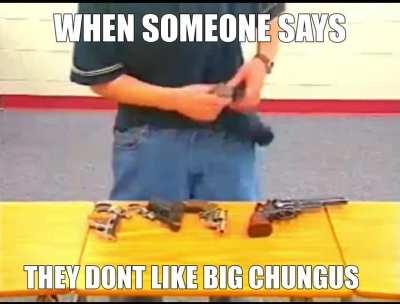 NO CHUNGUS NO LIFE