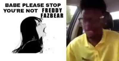 You're not Freddy Fazbear