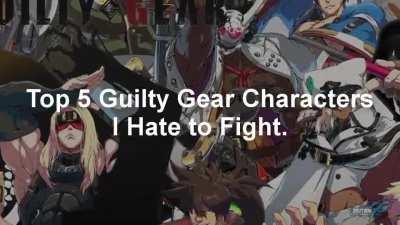 TOP 5 Guilty Gear Character I HATE to Fight