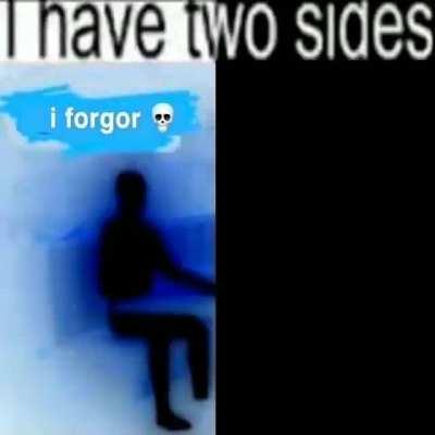 i have two sides