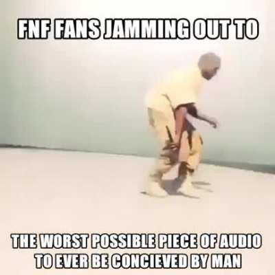 fnf fans be like &quot;damn this shit's ass turn it up&quot;