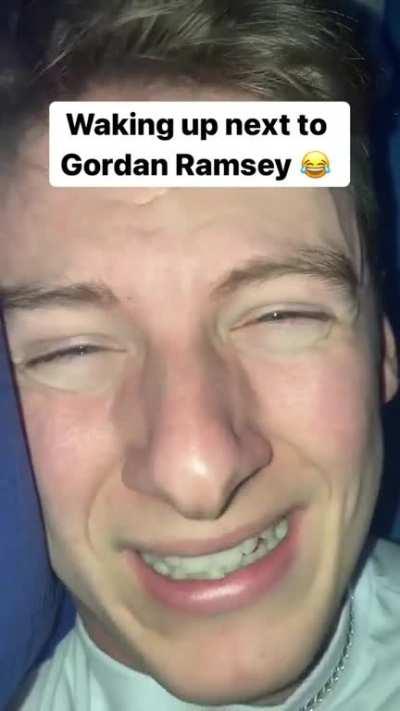 Waking up next to Gordon Ramsay