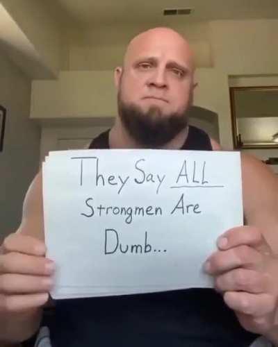 &quot;They say all strong men are dumb&quot;