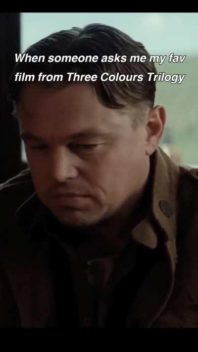 When someone asks me my favorite film from the Three Colours Trilogy