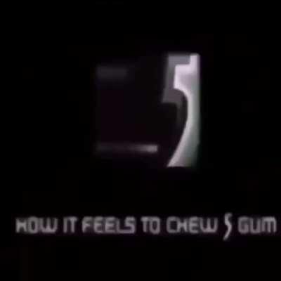 Typical 5 gum commercial.