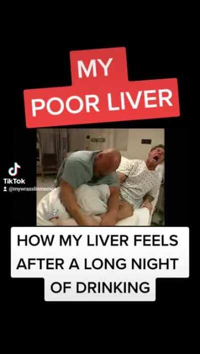 How my liver feels after a long night of drinking 😂