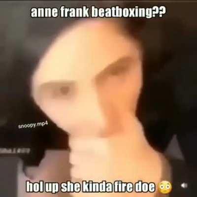 Anne Frank dropped a banger yesterday