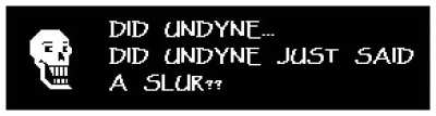 What did undyne said?