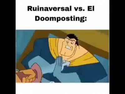 Ruinaversal VS Doomposting