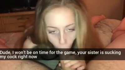 Your sister came over