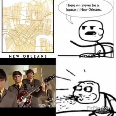 There will never be a house in Nee Orleans (Possible repost)