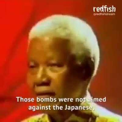 Nelson Mandela talking talking about what the US did to Hiroshima