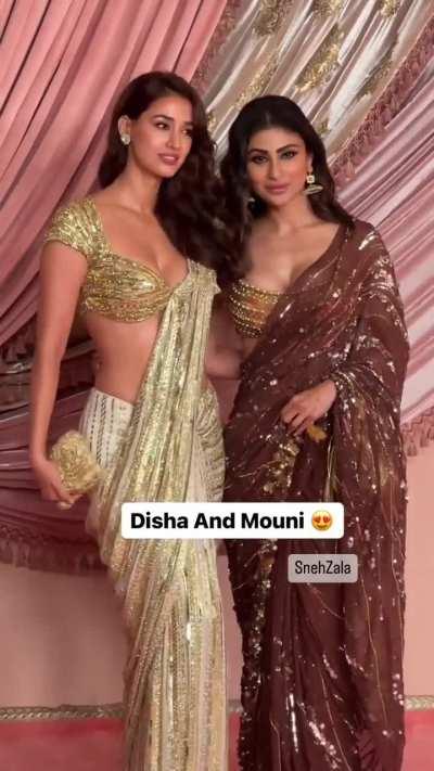 Mouni and Disha 