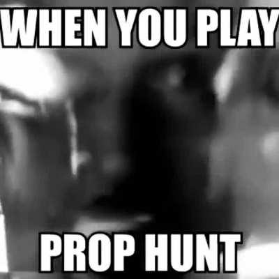 Time to play prop hunt coof coof