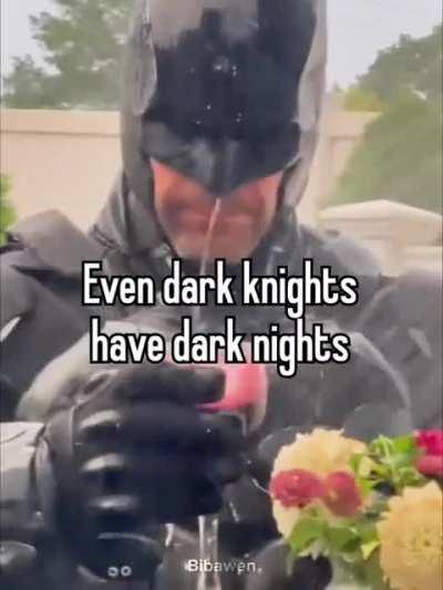 even dark knights have dark nights