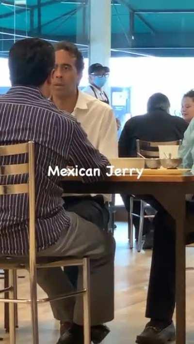 I saw Mexican Jerry today.