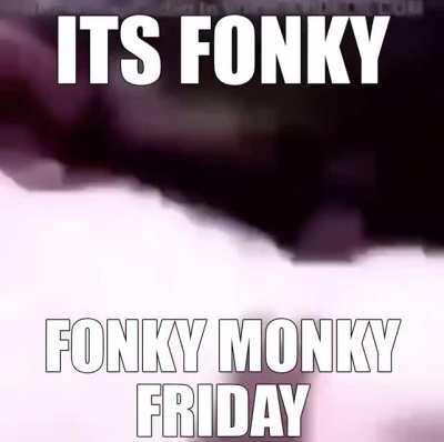 🦧 FONKY MONKY FRIDAY 🦧