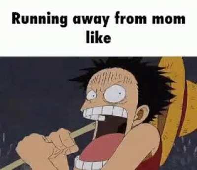 running away from mom be like