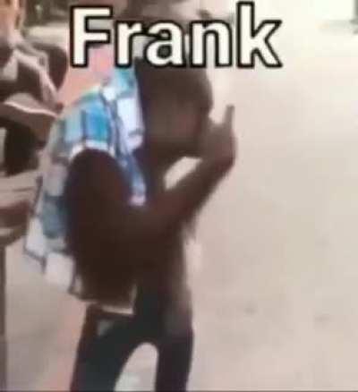 He is now Frank