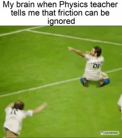 Friction can be ignored, they said