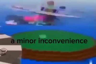 a minor inconvenience