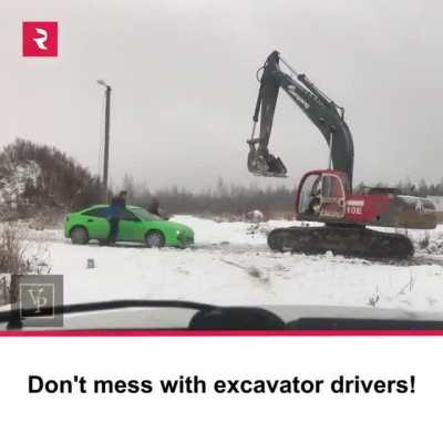 Don’t mess with the excavator guy