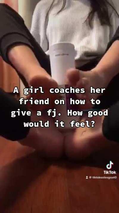 A girl coached her friend on how to give a fj