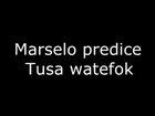 Marselo predice Tusa watefok