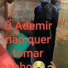 Ademir não gosta de banho 👌😂😂😂