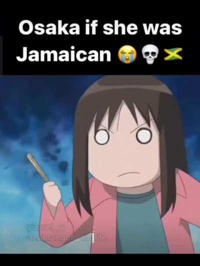 Osaka if she was Jamaican 