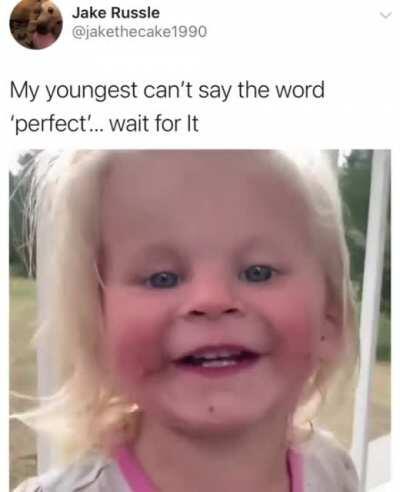 To say the word ‘perfect’