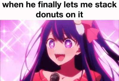 When he finally lets you stack donuts on it 🤭💕