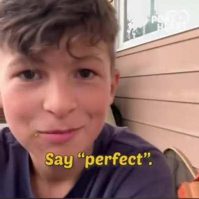 Say &quot;perfect&quot;