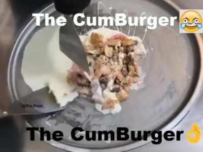 The CumBurger 😂😂