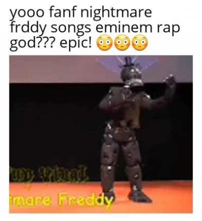 Fanf nightmare frddy sings rap god! Epic! ☺☺☺