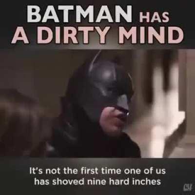 Dirty Minded Batman