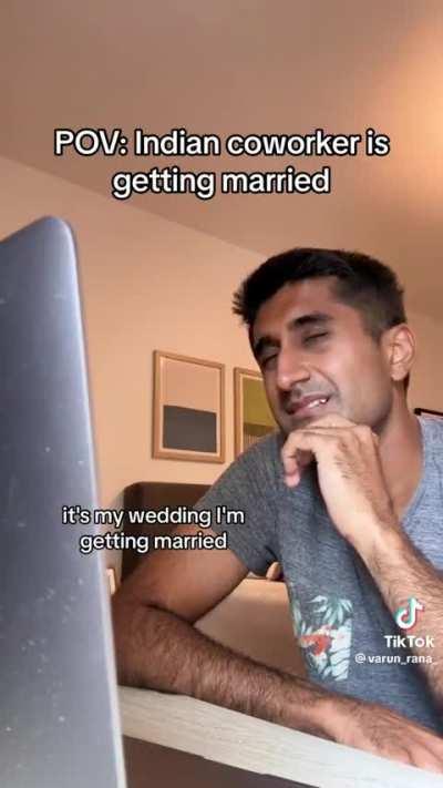 POV: Your Indian coworker is getting married 