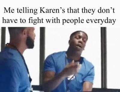 I know I know karens are old but still...