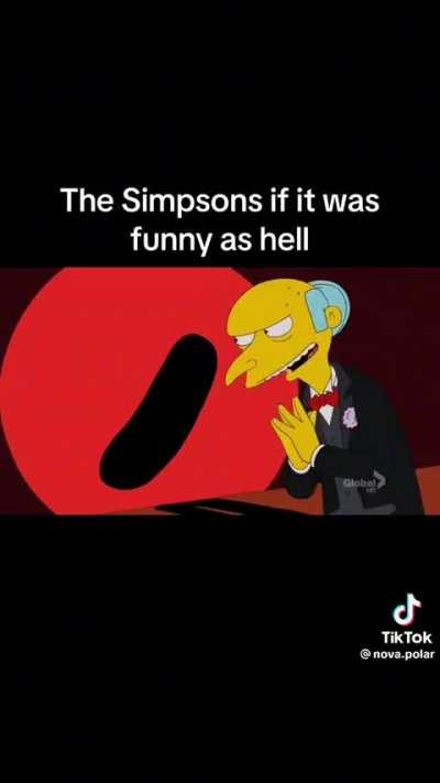 The Simpsons is: damn funny