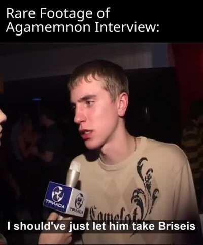 A Troy meme a day. Day 217. Agamemnon's got moves
