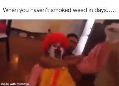 Ronald needs his weed