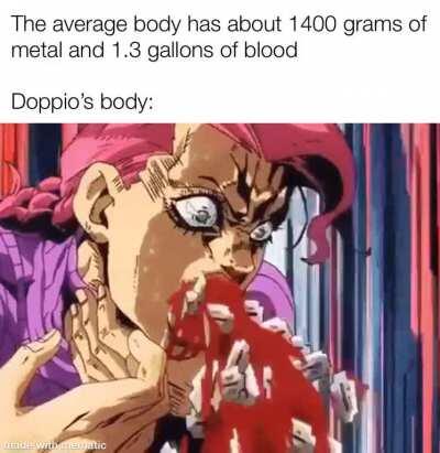 Doppio has the blood and metal of 2 people, literally