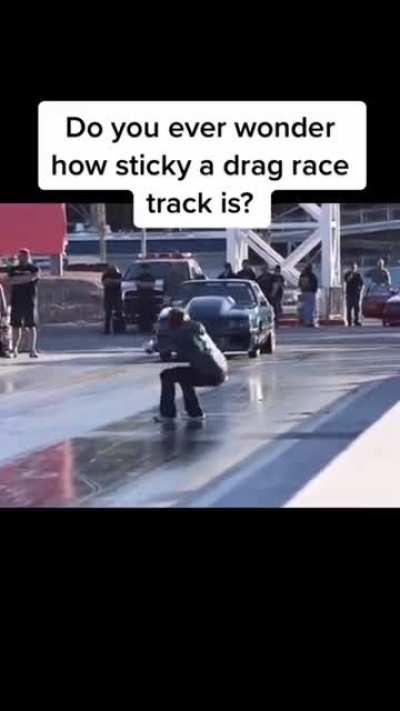 Drag race track is super sticky