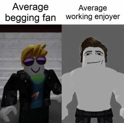 Average begging fan vs. average working enjoyer