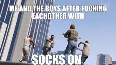 its not gay if your have socks on!!! 😤😤😤😤 pas d'homo mf