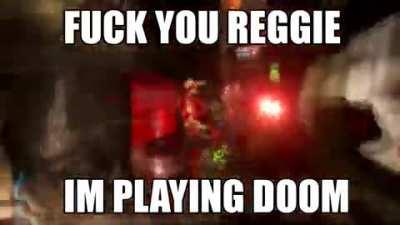 Fuck you Reggie!