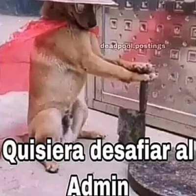 Quisiera desafiar al admin