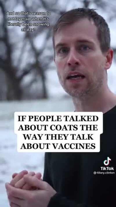 If people talked about coats the way they talk about vaccines